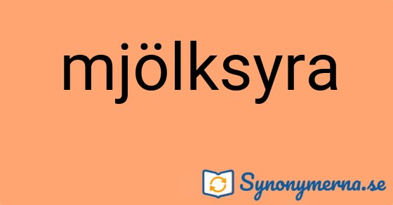 Bild som illustrerar ordet mjölksyra och dess synonymer.
