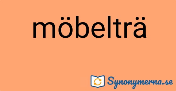 Bild som illustrerar ordet möbelträ och dess synonymer.