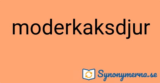 Bild som illustrerar ordet moderkaksdjur och dess synonymer.