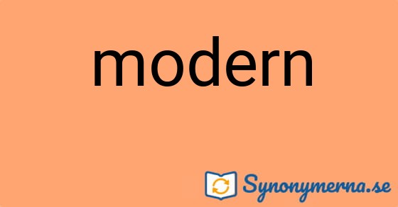 Bild som illustrerar ordet modern och dess synonymer.