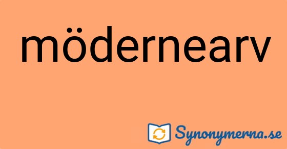 Bild som illustrerar ordet mödernearv och dess synonymer.