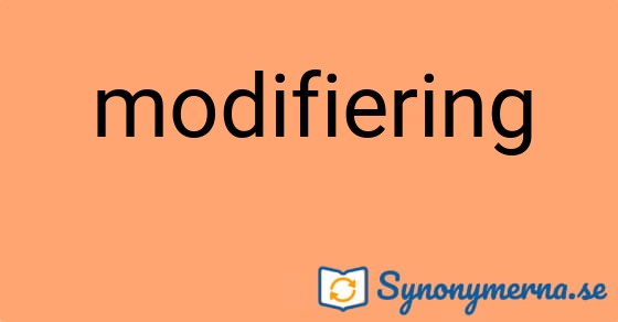 Bild som illustrerar ordet modifiering och dess synonymer.