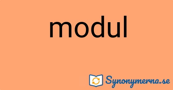 Bild som illustrerar ordet modul och dess synonymer.
