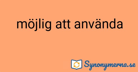 Bild som illustrerar uttrycket möjlig att använda och dess synonymer.