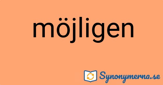 Bild som illustrerar ordet möjligen och dess synonymer.