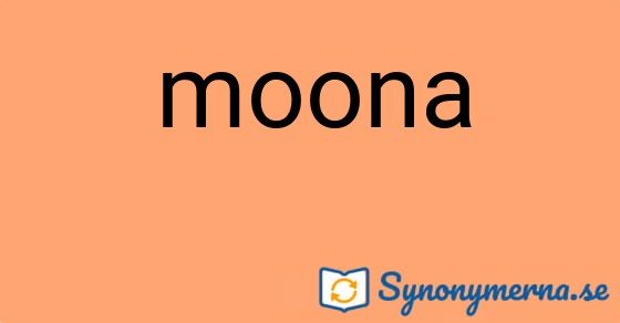 Bild som illustrerar ordet moona och dess synonymer.