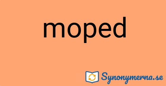 Bild som illustrerar ordet moped och dess synonymer.