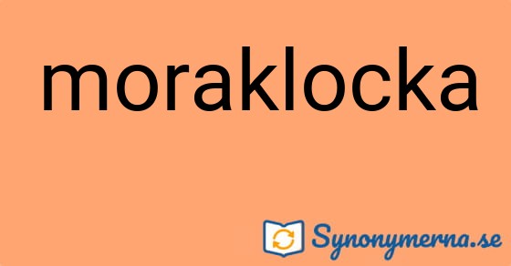 Bild som illustrerar ordet moraklocka och dess synonymer.