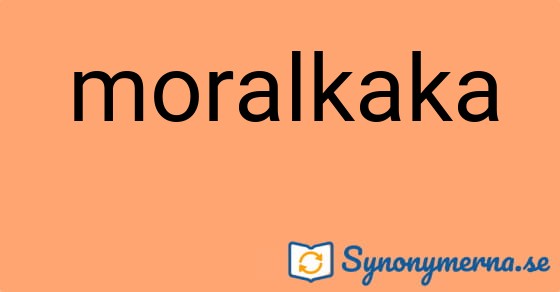 Bild som illustrerar ordet moralkaka och dess synonymer.