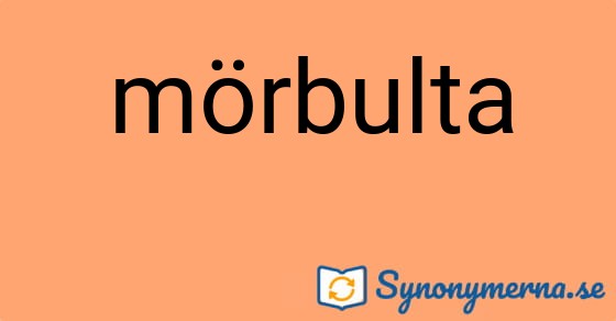Bild som illustrerar ordet mörbulta och dess synonymer.