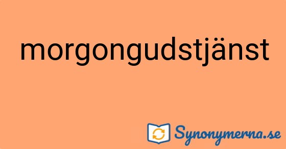 Bild som illustrerar ordet morgongudstjänst och dess synonymer.