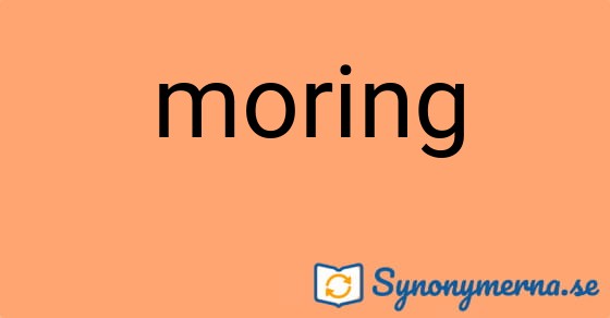Bild som illustrerar ordet moring och dess synonymer.