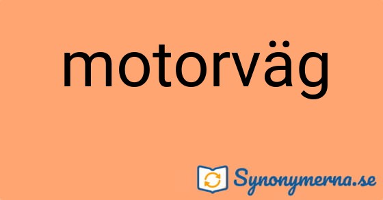 Bild som illustrerar ordet motorväg och dess synonymer.