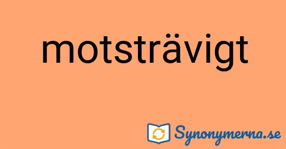 Bild som illustrerar ordet motsträvigt och dess synonymer.
