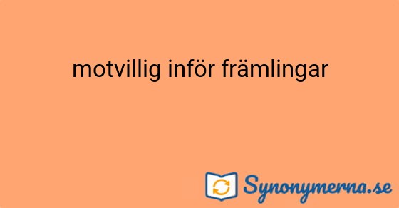 Bild som illustrerar uttrycket motvillig inför främlingar och dess synonymer.