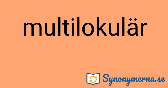 Bild som illustrerar ordet multilokulär och dess synonymer.