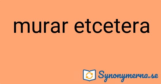 Bild som illustrerar uttrycket murar etcetera och dess synonymer.
