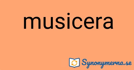 Bild som illustrerar ordet musicera och dess synonymer.