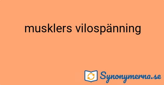 Bild som illustrerar uttrycket musklers vilospänning och dess synonymer.