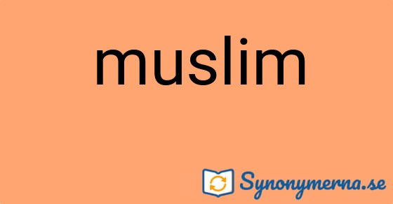 Bild som illustrerar ordet muslim och dess synonymer.