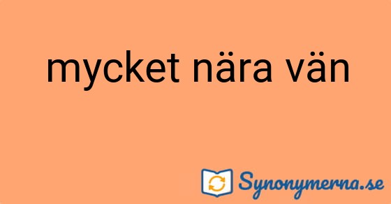 Bild som illustrerar uttrycket mycket nära vän och dess synonymer.