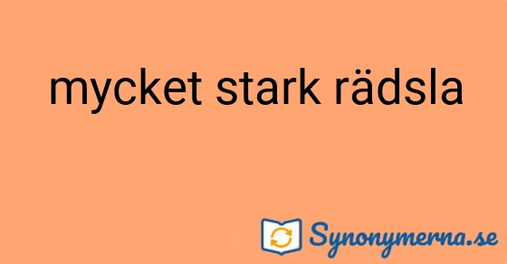 Bild som illustrerar uttrycket mycket stark rädsla och dess synonymer.