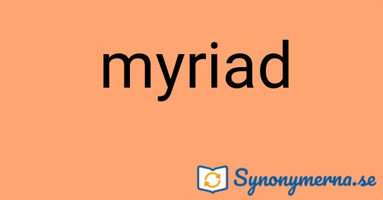 Bild som illustrerar ordet myriad och dess synonymer.