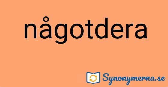 Bild som illustrerar ordet någotdera och dess synonymer.