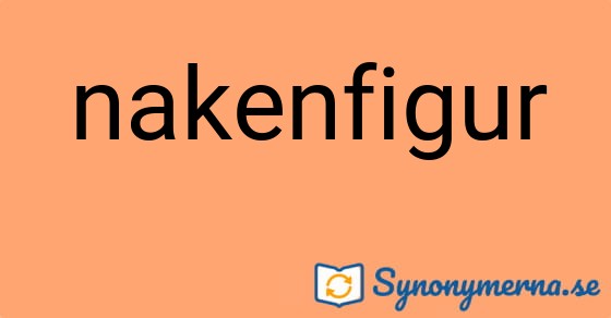 Bild som illustrerar ordet nakenfigur och dess synonymer.