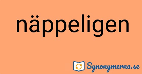 Bild som illustrerar ordet näppeligen och dess synonymer.