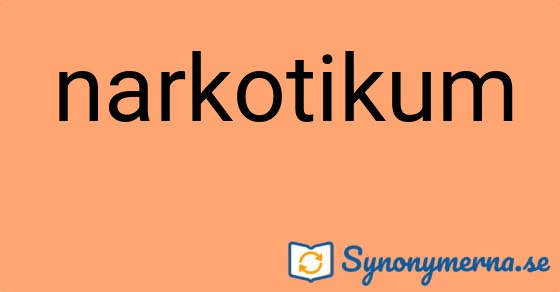 Bild som illustrerar ordet narkotikum och dess synonymer.