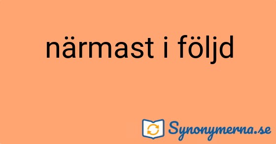 Bild som illustrerar uttrycket närmast i följd och dess synonymer.
