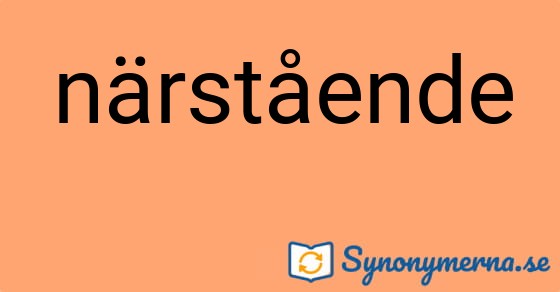 Bild som illustrerar ordet närstående och dess synonymer.
