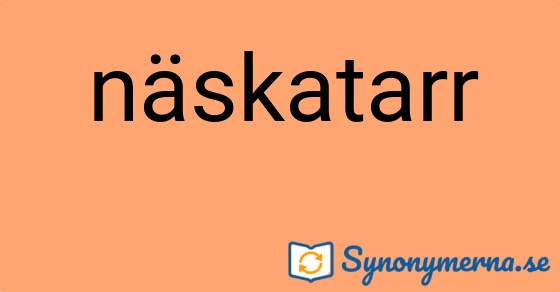 Bild som illustrerar ordet näskatarr och dess synonymer.