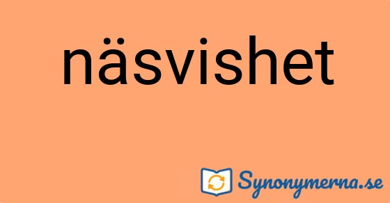 Bild som illustrerar ordet näsvishet och dess synonymer.