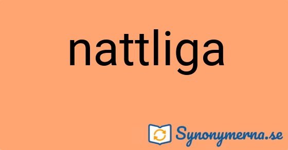 Bild som illustrerar ordet nattliga och dess synonymer.