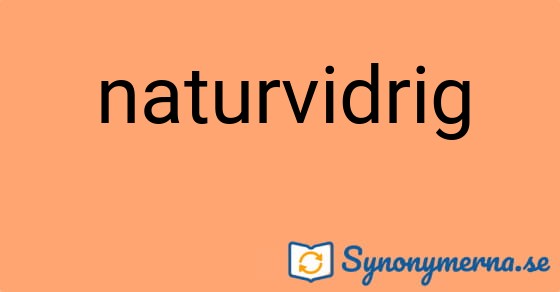 Bild som illustrerar ordet naturvidrig och dess synonymer.