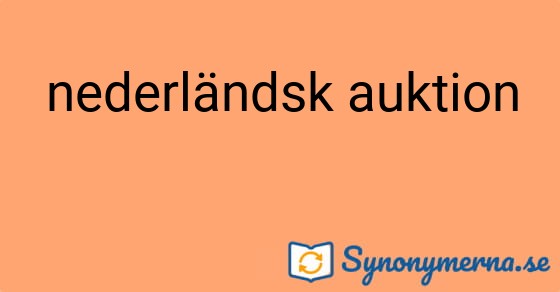 Bild som illustrerar uttrycket nederländsk auktion och dess synonymer.