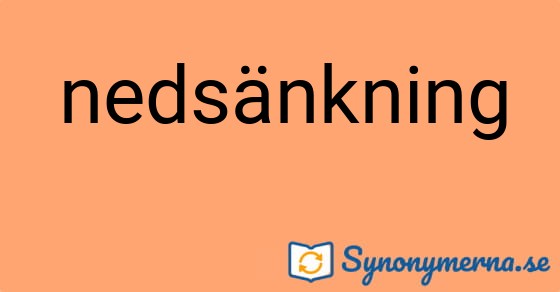 Bild som illustrerar ordet nedsänkning och dess synonymer.