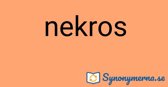 Bild som illustrerar ordet nekros och dess synonymer.