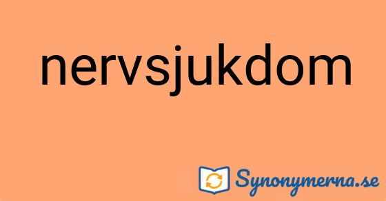 Bild som illustrerar ordet nervsjukdom och dess synonymer.