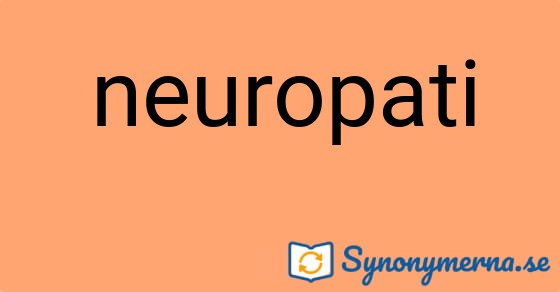 Bild som illustrerar ordet neuropati och dess synonymer.