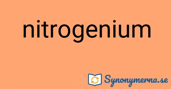 Bild som illustrerar ordet nitrogenium och dess synonymer.