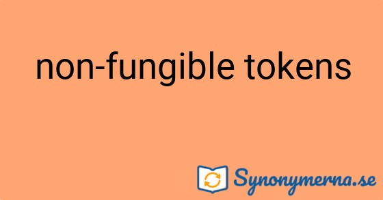 Bild som illustrerar uttrycket non-fungible tokens och dess synonymer.