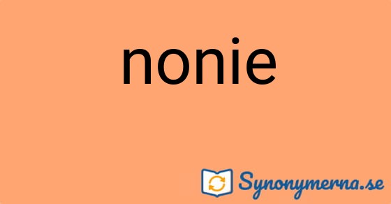 Bild som illustrerar ordet nonie och dess synonymer.