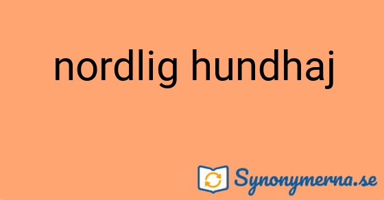 Bild som illustrerar uttrycket nordlig hundhaj och dess synonymer.