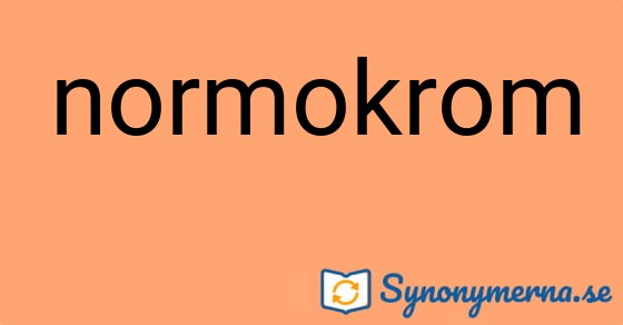 Bild som illustrerar ordet normokrom och dess synonymer.