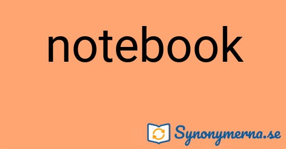 Bild som illustrerar ordet notebook och dess synonymer.