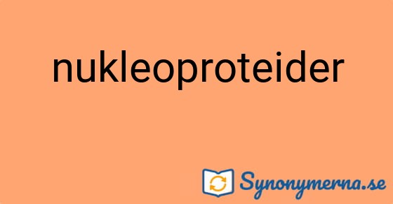 Bild som illustrerar ordet nukleoproteider och dess synonymer.