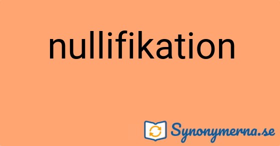 Bild som illustrerar ordet nullifikation och dess synonymer.